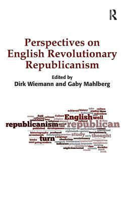 Perspectives on English Revolutionary Republicanism by Dirk Wiemann