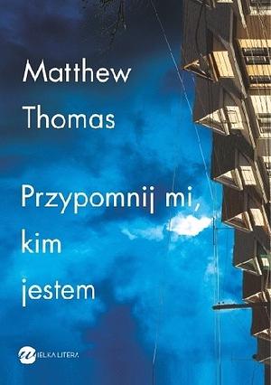 Przypomnij mi, kim jestem by Matthew Thomas