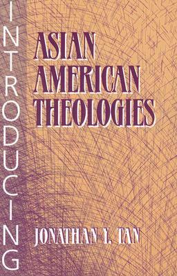 Introducing Asian American Theologies by Jonathan Y. Tan