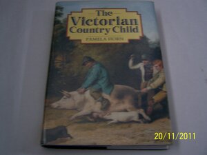 The Victorian Country Child by Pamela Horn