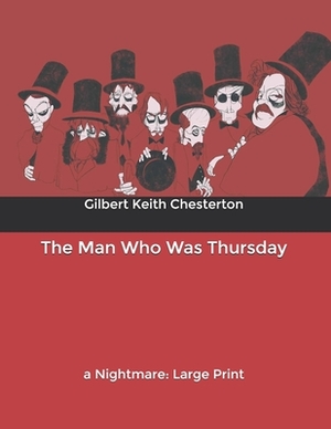 The Man Who Was Thursday: a Nightmare: Large Print by G.K. Chesterton