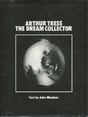 The Dream Collector by Arthur Tress, John Minahan