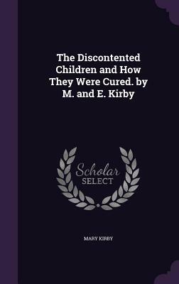 The Discontented Children and How They Were Cured by Mary Kirby