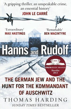 Hanns and Rudolf: The German Jew and the Hunt for the Kommandant of Auschwitz by Thomas Harding