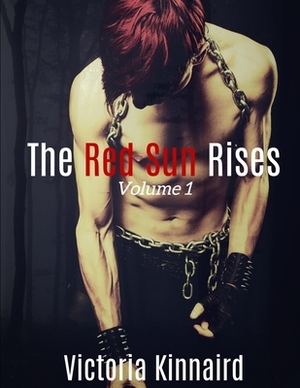 The Red Sun Rises Series: Volume 1 by Victoria Kinnaird