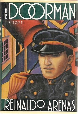 The Doorman: A Novel by Reinaldo Arenas, Reinaldo Arenas