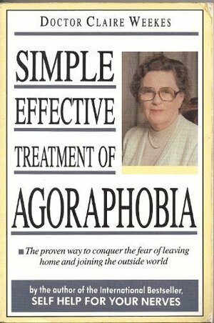 Agoraphobia: Simple, Effective Treatment by Claire Weekes