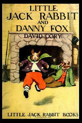 Little Jack Rabbit and Danny Fox by David Cory