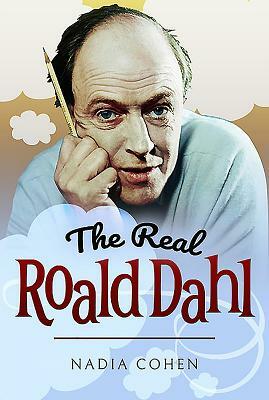 The Real Roald Dahl by Nadia Cohen