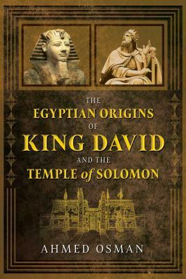 The Egyptian Origins of King David and the Temple of Solomon by Ahmed Osman
