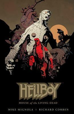 Hellboy: House of The Living Dead by Mike Mignola, Richard Corben