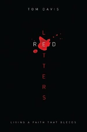 Red Letters: Living a Faith That Bleeds by Tom Davis