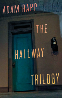 The Hallway Trilogy by Adam Rapp