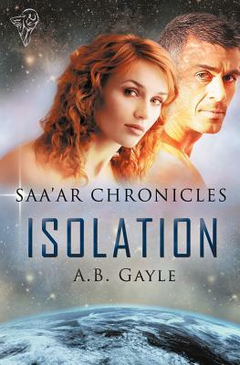 SAA'ar Chronicles: Isolation by A.B. Gayle