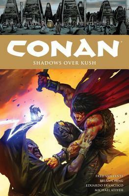 Conan, Vol. 17: Shadows Over Kush by Eduardo Francisco, Brian Ching, Michael Atiyeh, Daryl Mandryk, Fred Van Lente