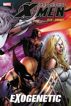 Astonishing X-Men, Volume 6: Exogenetic by Warren Ellis