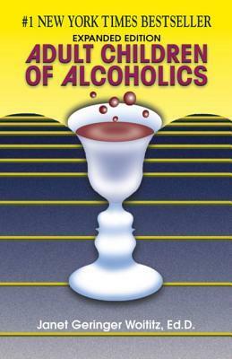 Adult Children of Alcoholics: Expanded Edition by Janet Geringer Woititz
