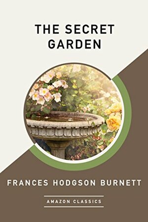 The Secret Garden (AmazonClassics Edition) by Frances Hodgson Burnett