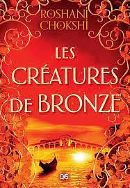 Les Créatures de Bronze by Roshani Chokshi