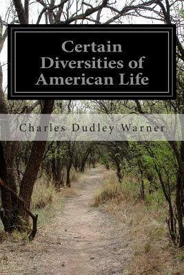 Certain Diversities of American Life by Charles Dudley Warner