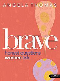 Brave: Honest Questions Women Ask: Member book by Angela Thomas, Angela Thomas