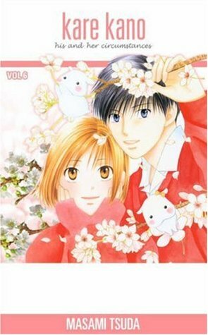 Kare Kano: His and Her Circumstances, Vol. 6 by Masami Tsuda