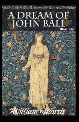 A Dream of John Ball Illustrated by William Morris