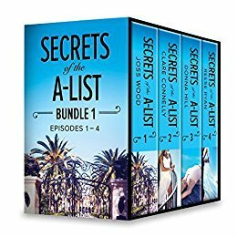 Secrets of the A-List Box Set, Volume 1: Episodes 1-4 by Reese Ryan, Joss Wood, Clare Connelly, Donna Hill