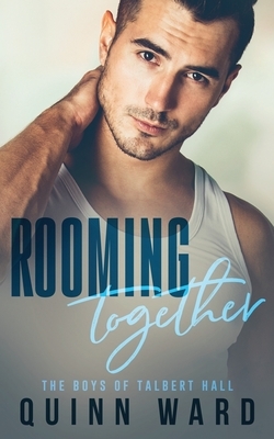 Rooming Together: An M/M Daddy Romance by Quinn Ward