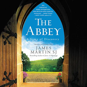 The Abbey: A Story of Discovery by James Martin SJ