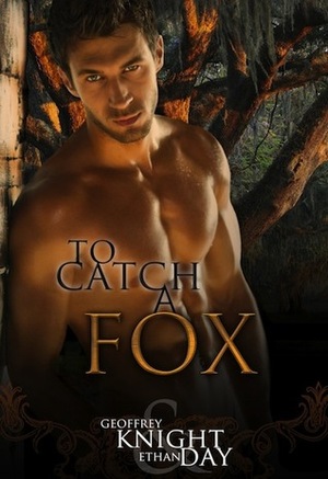 To Catch A Fox by Geoffrey Knight, Ethan Day