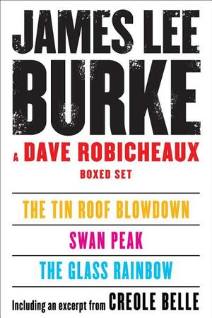 A Dave Robicheaux Ebook Boxed Set: The Glass Rainbow, Swan Peak, The Tin Roof Blowdown, Excerpt from Creole Belle by James Lee Burke