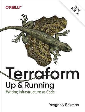 Terraform: Up and Running by Yevgeniy Brikman, Yevgeniy Brikman