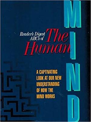 ABC's of the Human Mind: A Family Answer Book by Of Readers Digest Editors, Reader's Digest, Reader's Digest Editors