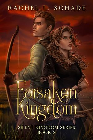 Forsaken Kingdom by Rachel L. Schade