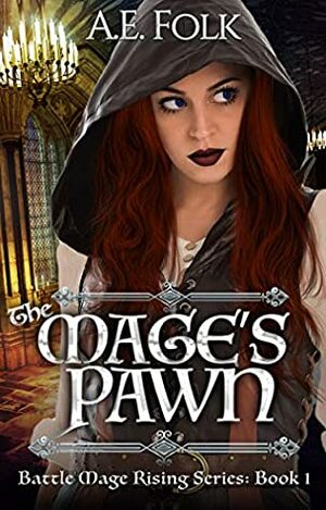 The Mage's Pawn: Battle Mage Rising Series: Book 1 by A.E. Folk