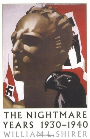 The Nightmare Years: 1930-40 by William L. Shirer