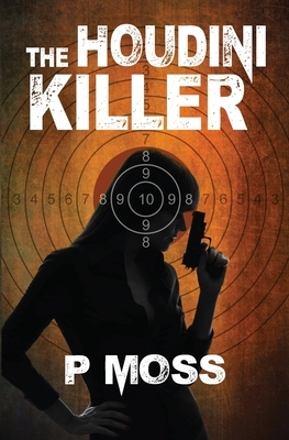 The Houdini Killer by P. Moss