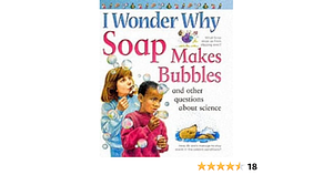 I Wonder why Soap Makes Bubbles and Other Questions about Science by Barbara Taylor