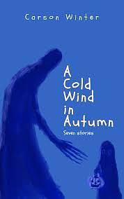 A Cold Wind in Autumn by Carson Winter