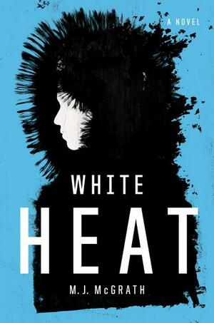 White Heat: An Edie Kiglatuk Mystery by M.J. McGrath