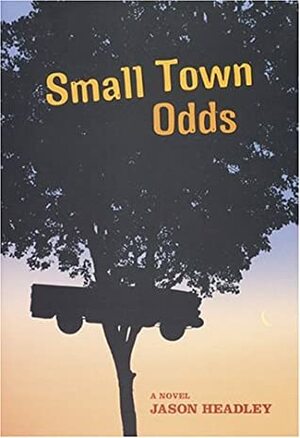 Small Town Odds by Jason Headley