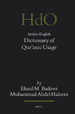 Arabic-English Dictionary of Qur'anic Usage by Muhammad A.S. Abdel Haleem, Elsaid Badawi