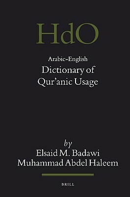 Arabic-English Dictionary of Qur'anic Usage by Elsaid Badawi, Muhammed Abdel Haleem