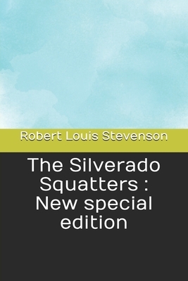 The Silverado Squatters: New special edition by Robert Louis Stevenson