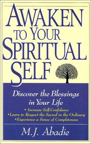 Awaken to Your Spiritual Self by M. J. Abadie