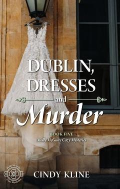 Dublin, Dresses and Murder by Cindy Kline