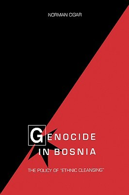 Genocide in Bosnia: The Policy of "Ethnic Cleansing" by Norman Cigar