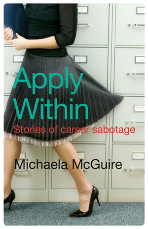 Apply Within: Stories of Career Sabotage by Michaela McGuire