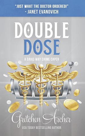 Double Dose by Gretchen Archer, Gretchen Archer